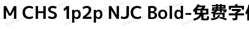 M CHS 1p2p NJC Bold字体转换
